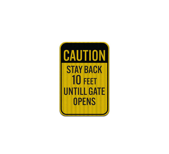Stay Back Until Gate Opens Aluminum Sign (HIP Reflective)