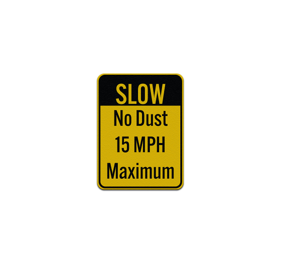 Slow No Dust 15 MPH Aluminum Sign (Reflective)