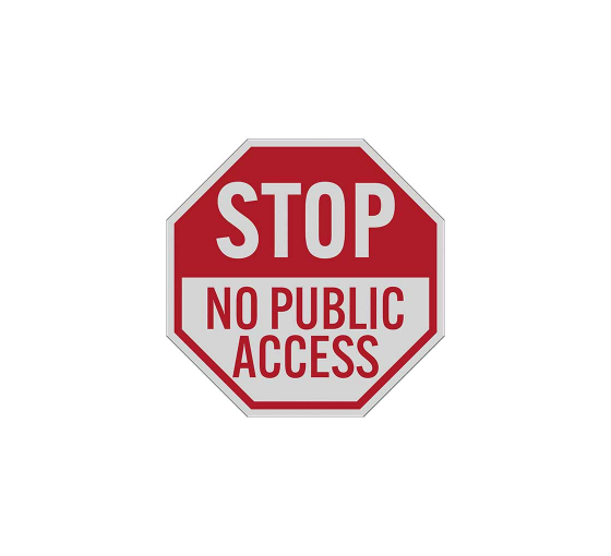 Stop No Public Access Aluminum Sign (Reflective)