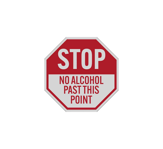No Alcohol Past This Point Aluminum Sign (Reflective)