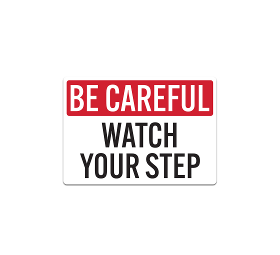 Be Careful Watch Your Step Decal (Non Reflective)