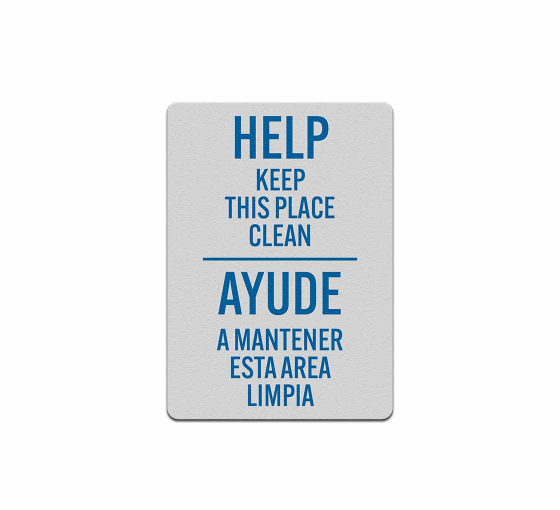 Bilingual Help Keep This Place Clean Aluminum Sign (Reflective)