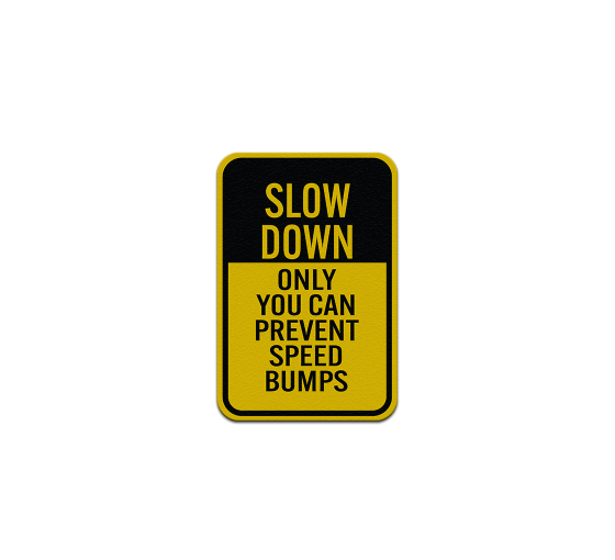 Slow Down Speed Bumps Aluminum Sign (Reflective)