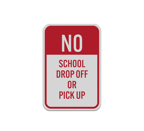 No School Drop Off Pick Up Aluminum Sign (Reflective)