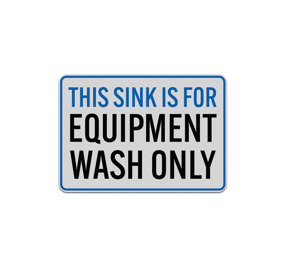 This Sink Is For Equipment Wash Only Aluminum Sign (Reflective)