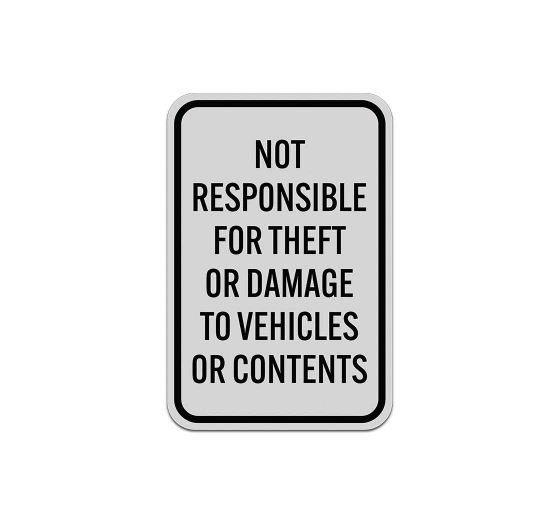 Not Responsible For Theft Or Damage To Vehicles Aluminum Sign (Reflective)