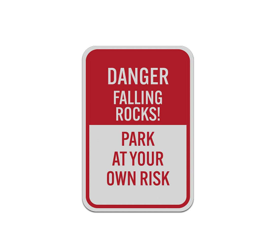 Danger Falling Rocks Park At Your Own Risk Aluminum Sign (Reflective)