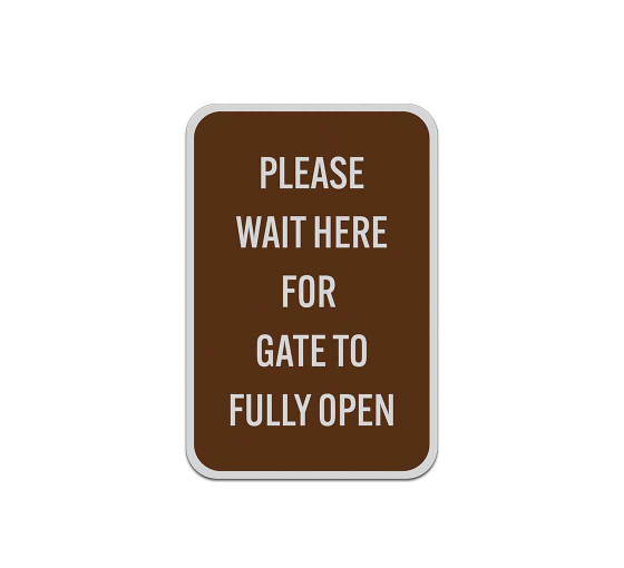 Wait Here For Gate To Fully Open Aluminum Sign (Reflective)