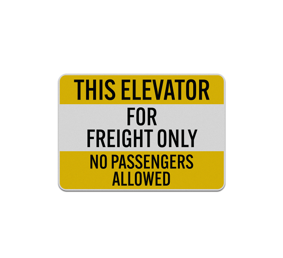This Elevator Is For Freight Only Aluminum Sign (Reflective)