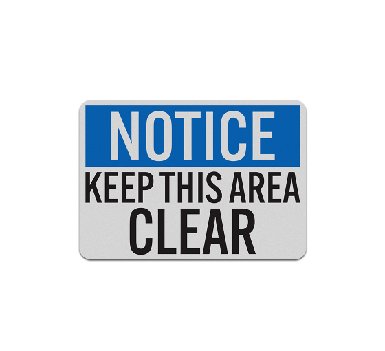 OSHA Notice Keep This Area Clear Aluminum Sign (Reflective)