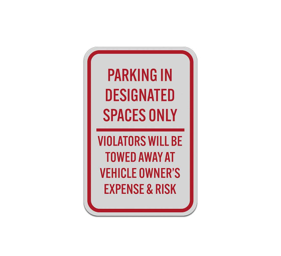 Parking In Designated Spaces Only Aluminum Sign (Reflective)