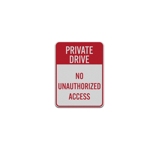 Private Drive No Unauthorized Access Aluminum Sign (Reflective)