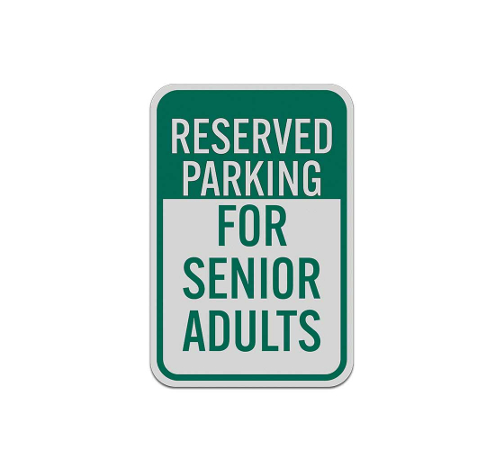 Reserved Parking For Senior Adults Aluminum Sign (Reflective)