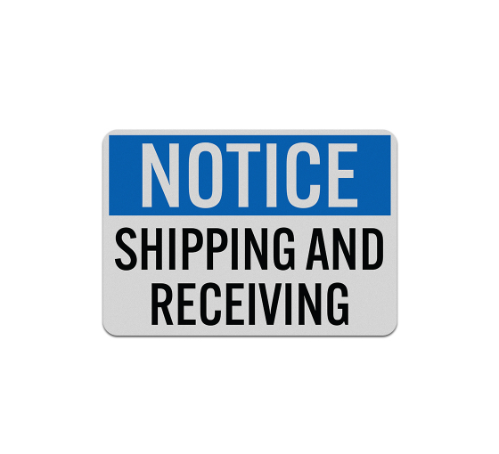 OSHA Notice Shipping & Receiving Aluminum Sign (Reflective)
