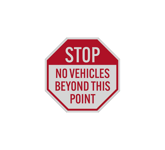 Stop No Vehicles Beyond This Point Aluminum Sign (Reflective)