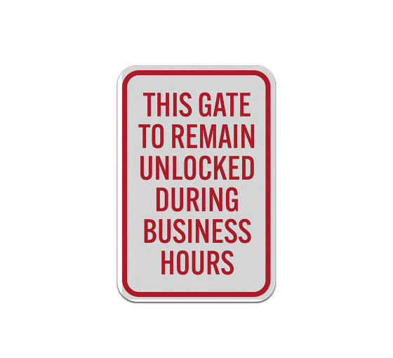 This Gate To Remain Unlocked During Business Hours Aluminum Sign (Reflective)