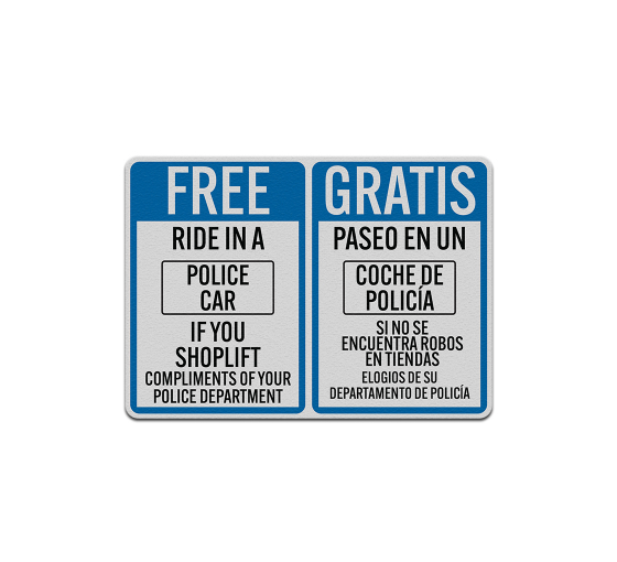 Bilingual Free Ride In A Police Car If You Shoplift Aluminum Sign (Reflective)