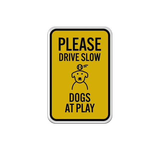 Please Drive Slow Dogs At Play Aluminum Sign (Reflective)
