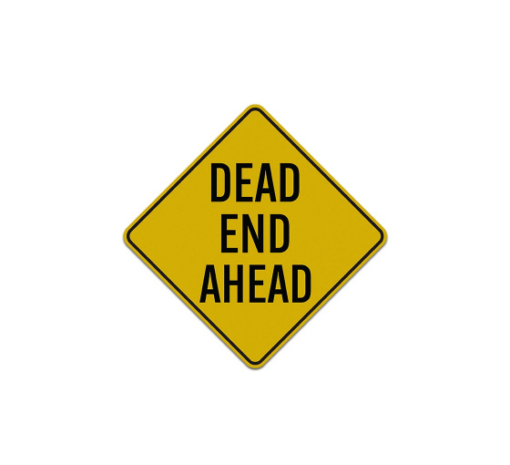 Dead End Ahead Aluminum Sign (Reflective)