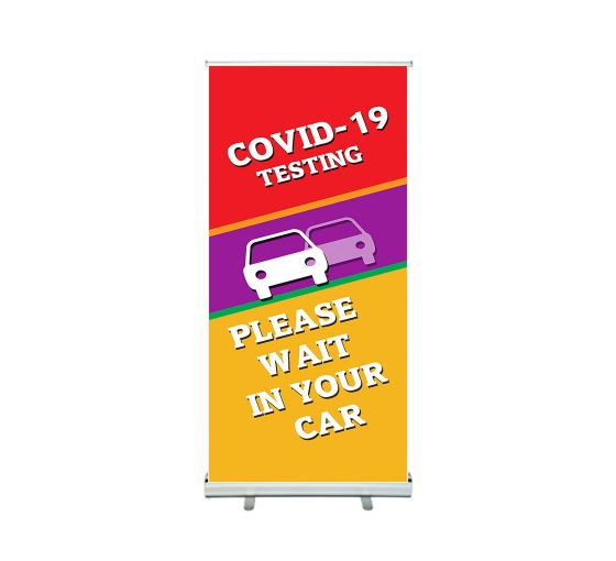 Covid-19 Testing Please Wait In Your Car Roll Up Banner Stands