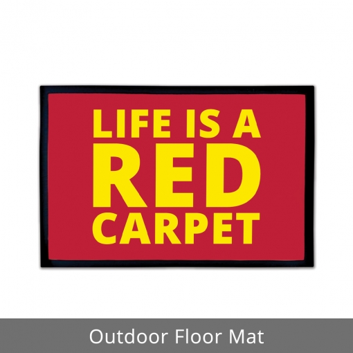 Life Is A Red Carpet Outdoor Floor Mats