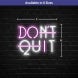 Don't Quit Neon Sign