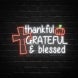 Thankful Grateful And Blessed Neon Sign
