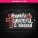 Thankful Grateful And Blessed Neon Sign