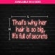 That's Why Her Hair Is So Big, Its Full Of Secrets Neon Sign