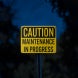OSHA Caution Maintenance In Progress Aluminum Sign (Reflective)