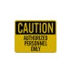 Caution Authorized Personnel Only Aluminum Sign (Reflective)