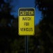 Watch For Vehicles Aluminum Sign (Reflective)