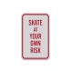 Skate At Your Own Risk Aluminum Sign (Reflective)