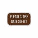 Please Close Gate Softly Aluminum Sign (Reflective)