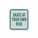 No Skating Skate At Your Own Risk Aluminum Sign (Reflective)
