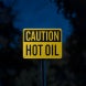 OSHA Caution Hot Oil Aluminum Sign (Reflective)