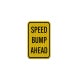 Speed Bump Ahead Aluminum Sign (HIP Reflective)