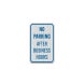 No Parking After Business Hours Aluminum Sign (EGR Reflective)