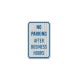 No Parking After Business Hours Aluminum Sign (HIP Reflective)