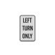 Left Turn Only Aluminum Sign (EGR Reflective)