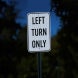 Left Turn Only Aluminum Sign (EGR Reflective)
