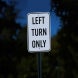 Left Turn Only Aluminum Sign (Diamond Reflective)