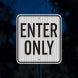 Enter Only Aluminum Sign (HIP Reflective)
