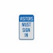 Visitors Must Sign Aluminum Sign (HIP Reflective)
