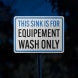This Sink Is For Equipment Wash Only Aluminum Sign (EGR Reflective)