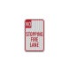 No Stopping Fire Lane Aluminum Sign (HIP Reflective)
