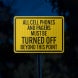 Cell Phones Must Be Turned Off Aluminum Sign (EGR Reflective)