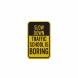 Slow Down, Traffic School Is Boring Aluminum Sign (HIP Reflective)