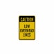 Caution Low Overhead Lines Aluminum Sign (Diamond Reflective)