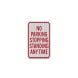 No Parking Stopping Standing Aluminum Sign (HIP Reflective)